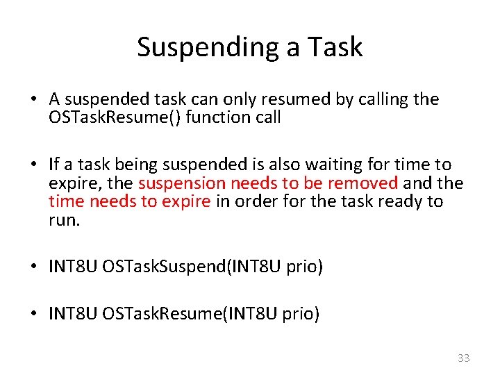 Suspending a Task • A suspended task can only resumed by calling the OSTask.