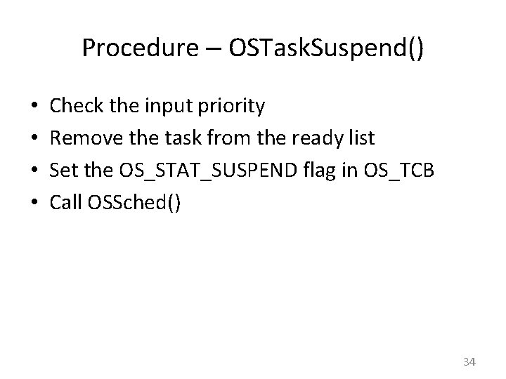 Procedure – OSTask. Suspend() • • Check the input priority Remove the task from