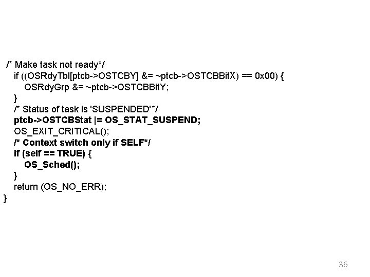 /* Make task not ready*/ if ((OSRdy. Tbl[ptcb->OSTCBY] &= ~ptcb->OSTCBBit. X) == 0 x