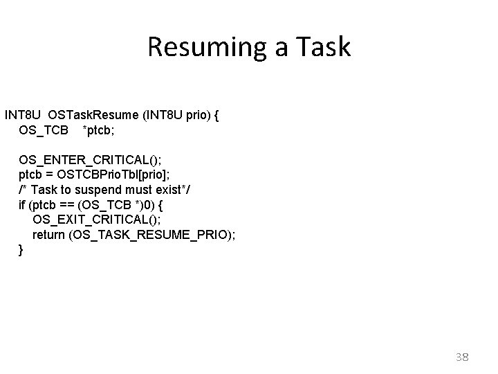 Resuming a Task INT 8 U OSTask. Resume (INT 8 U prio) { OS_TCB
