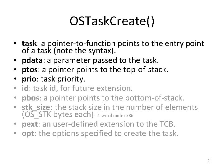 OSTask. Create() • task: a pointer-to-function points to the entry point of a task