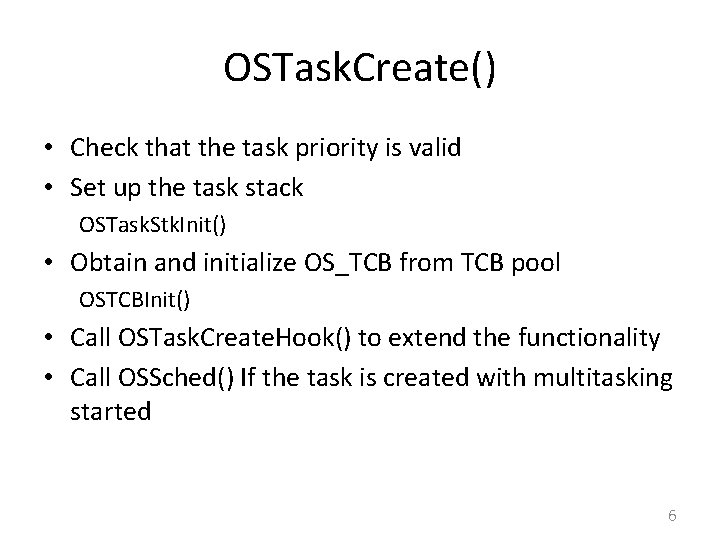OSTask. Create() • Check that the task priority is valid • Set up the