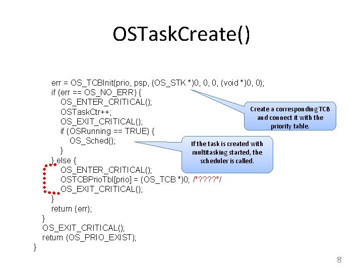 OSTask. Create() err = OS_TCBInit(prio, psp, (OS_STK *)0, 0, 0, (void *)0, 0); if