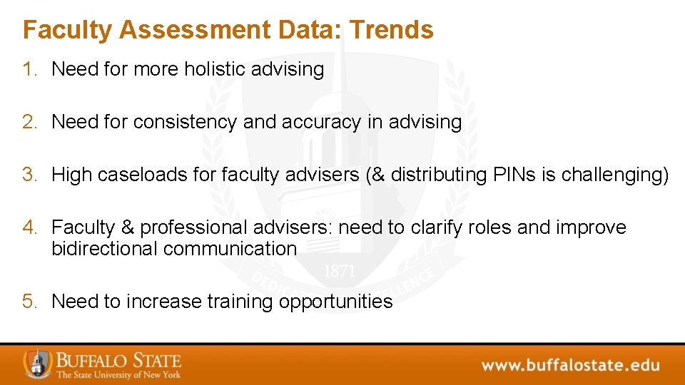 Faculty Assessment Data: Trends 1. Need for more holistic advising 2. Need for consistency