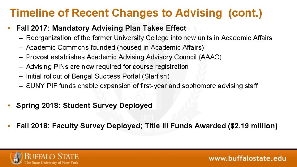 Timeline of Recent Changes to Advising (cont. ) • Fall 2017: Mandatory Advising Plan
