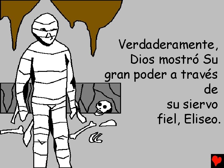 Verdaderamente, Dios mostró Su gran poder a través de su siervo fiel, Eliseo. 