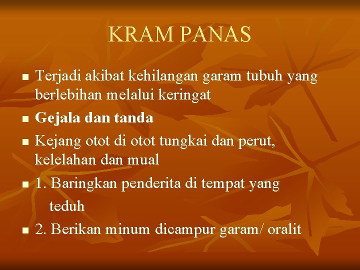 KRAM PANAS n n n Terjadi akibat kehilangan garam tubuh yang berlebihan melalui keringat