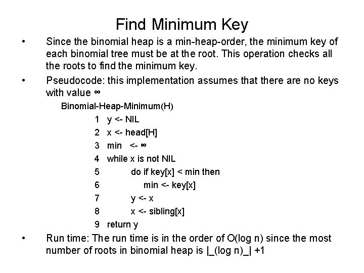 Find Minimum Key • • Since the binomial heap is a min-heap-order, the minimum