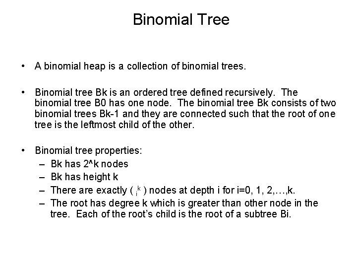 Binomial Tree • A binomial heap is a collection of binomial trees. • Binomial