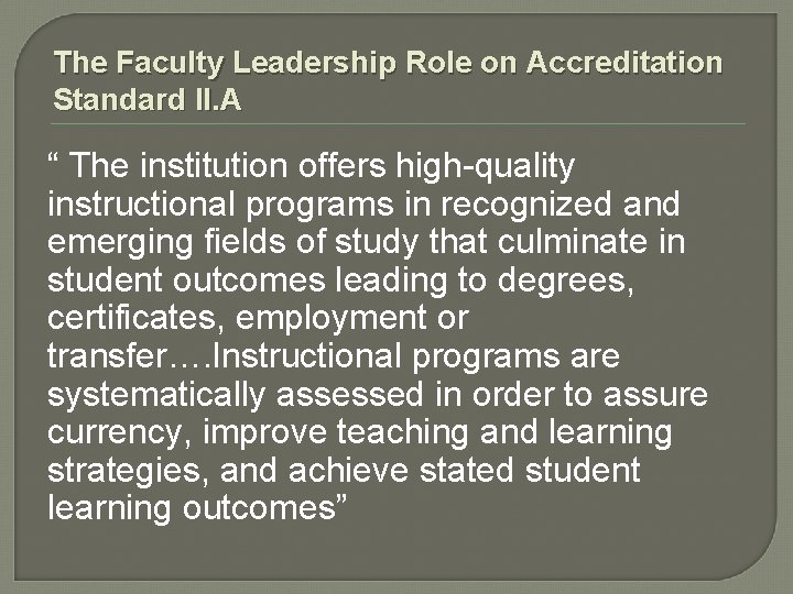 The Faculty Leadership Role on Accreditation Standard II. A “ The institution offers high-quality