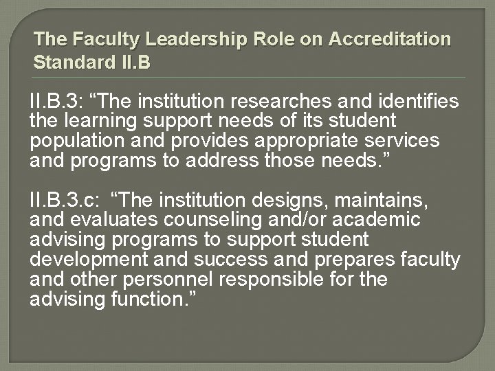 The Faculty Leadership Role on Accreditation Standard II. B. 3: “The institution researches and