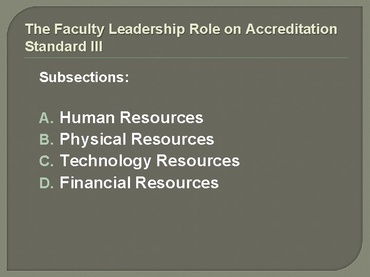 The Faculty Leadership Role on Accreditation Standard III Subsections: A. B. C. D. Human