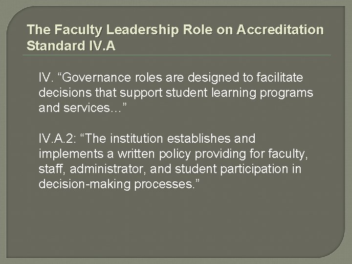 The Faculty Leadership Role on Accreditation Standard IV. A IV. “Governance roles are designed