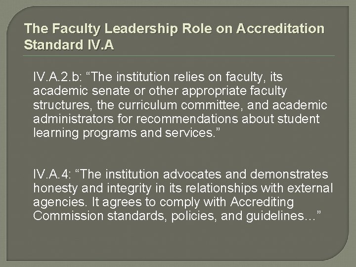 The Faculty Leadership Role on Accreditation Standard IV. A. 2. b: “The institution relies