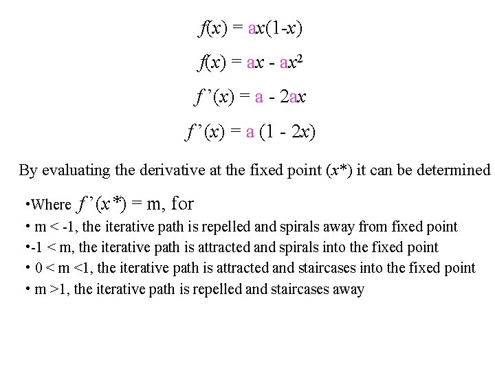 f(x) = ax(1 -x) f(x) = ax - ax 2 f ’(x) = a
