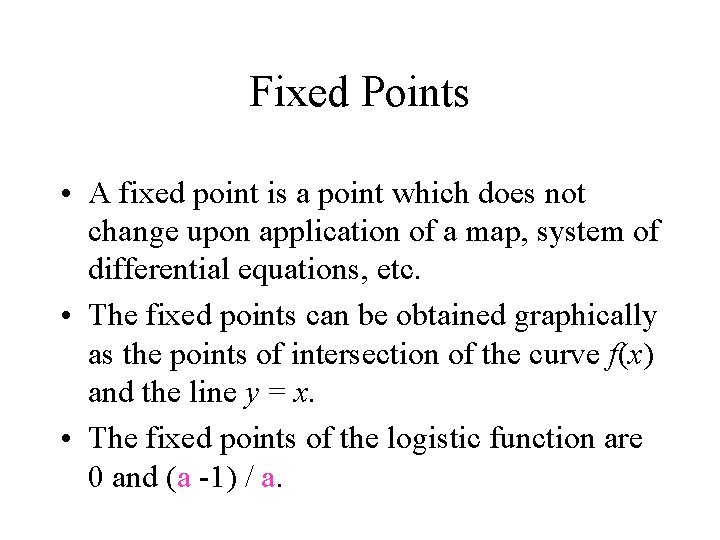 Fixed Points • A fixed point is a point which does not change upon