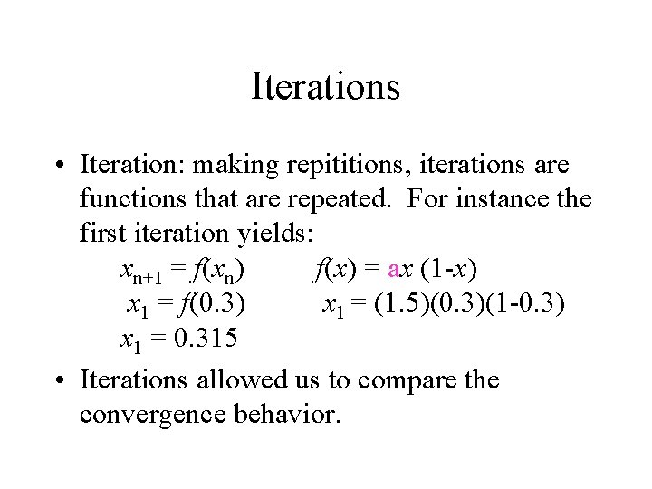 Iterations • Iteration: making repititions, iterations are functions that are repeated. For instance the