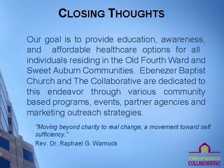 CLOSING THOUGHTS Our goal is to provide education, awareness, and affordable healthcare options for