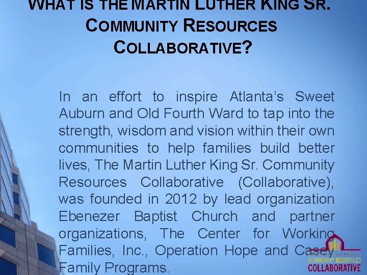 WHAT IS THE MARTIN LUTHER KING SR. COMMUNITY RESOURCES COLLABORATIVE? In an effort to