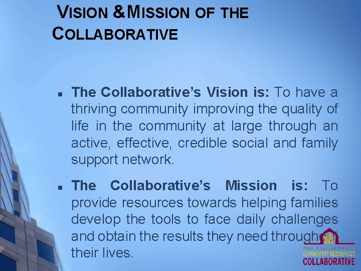 VISION &MISSION OF THE COLLABORATIVE n n The Collaborative’s Vision is: To have a