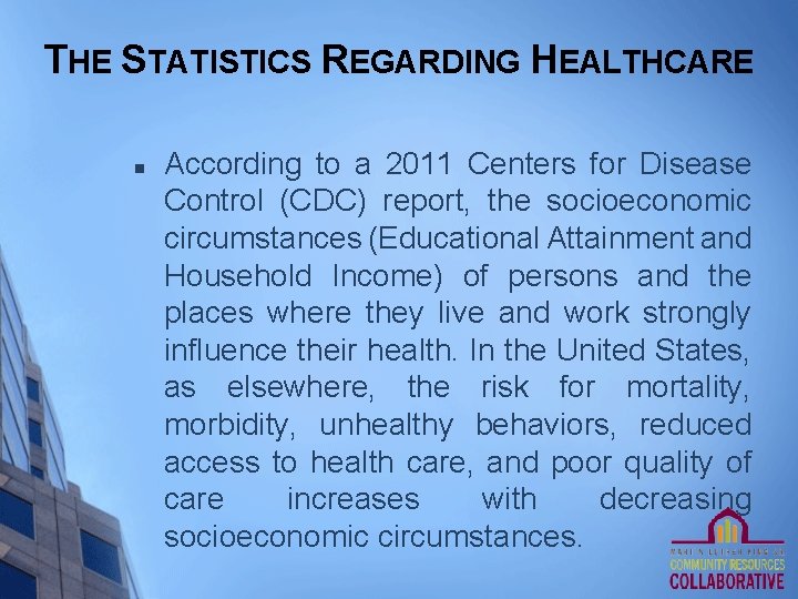 THE STATISTICS REGARDING HEALTHCARE n According to a 2011 Centers for Disease Control (CDC)