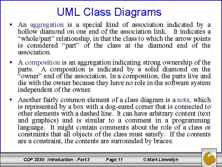 UML Class Diagrams • An aggregation is a special kind of association indicated by