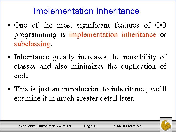 Implementation Inheritance • One of the most significant features of OO programming is implementation