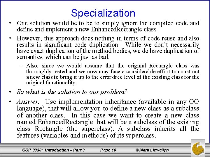 Specialization • One solution would be to simply ignore the compiled code and define