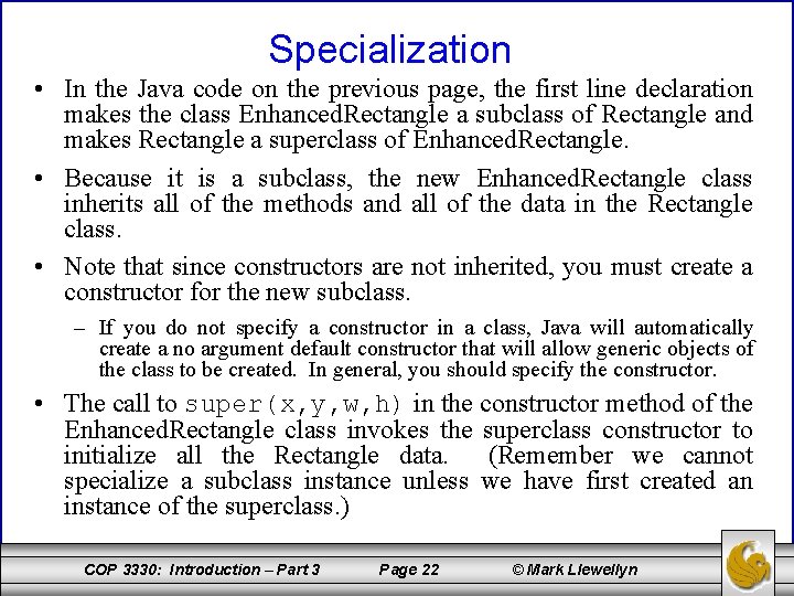 Specialization • In the Java code on the previous page, the first line declaration