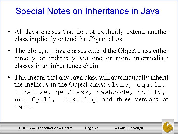 Special Notes on Inheritance in Java • All Java classes that do not explicitly