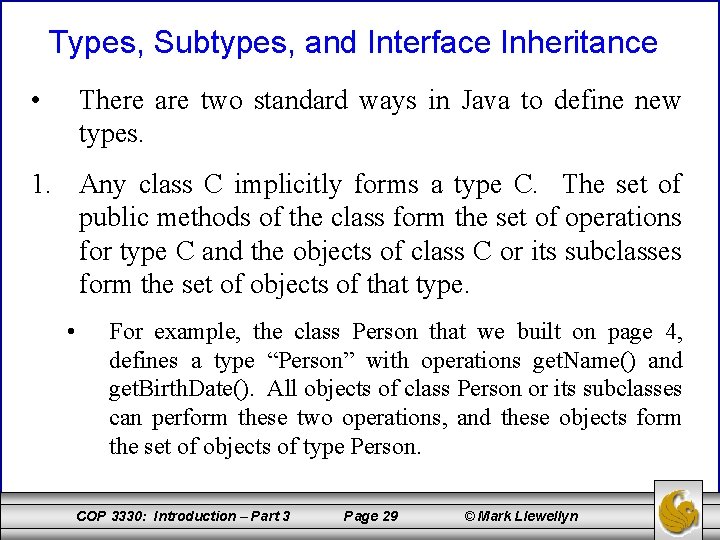 Types, Subtypes, and Interface Inheritance • There are two standard ways in Java to