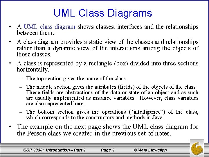 UML Class Diagrams • A UML class diagram shows classes, interfaces and the relationships