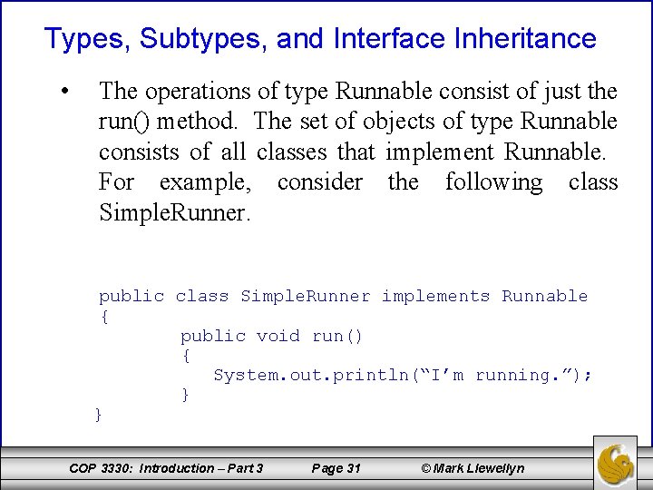 Types, Subtypes, and Interface Inheritance • The operations of type Runnable consist of just