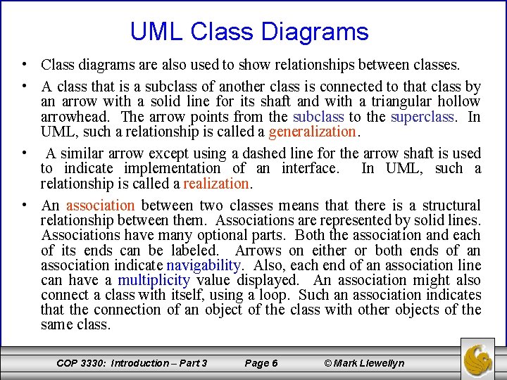 UML Class Diagrams • Class diagrams are also used to show relationships between classes.