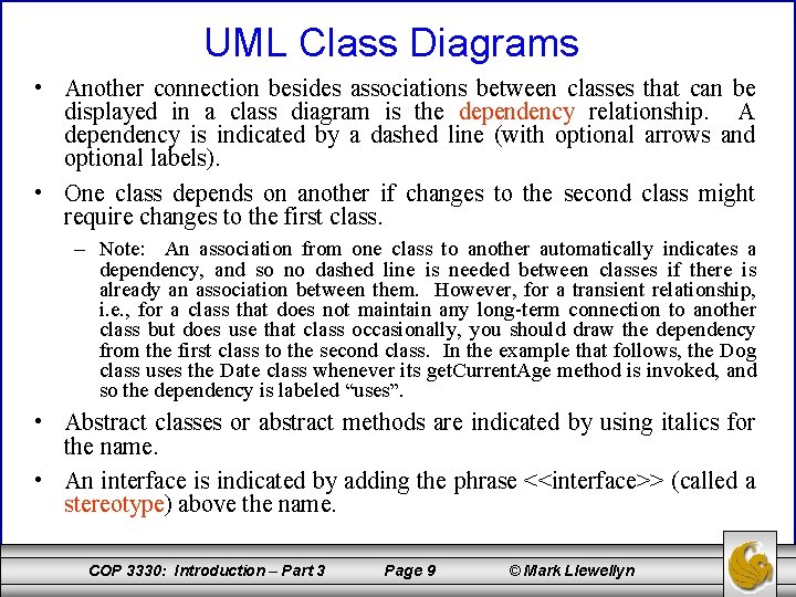 UML Class Diagrams • Another connection besides associations between classes that can be displayed