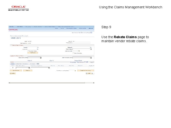 Using the Claims Management Workbench Step 9 Use the Rebate Claims page to maintain