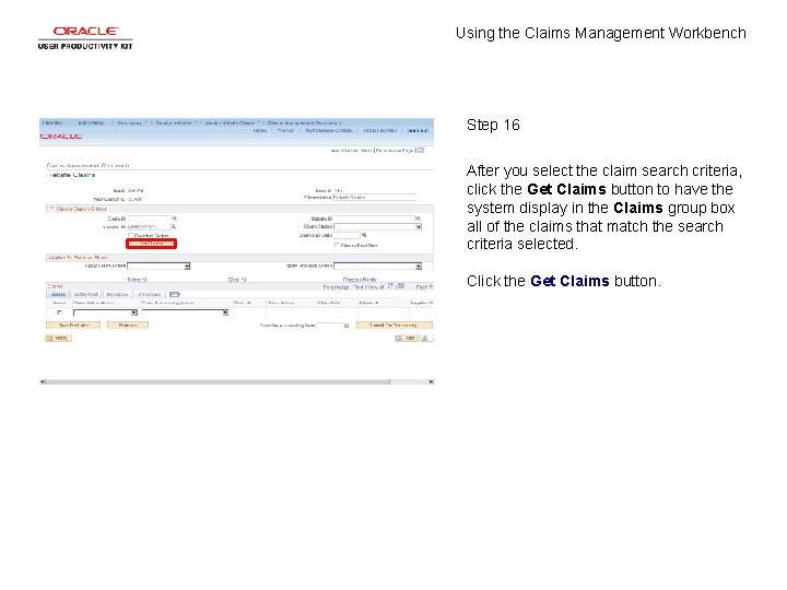 Using the Claims Management Workbench Step 16 After you select the claim search criteria,