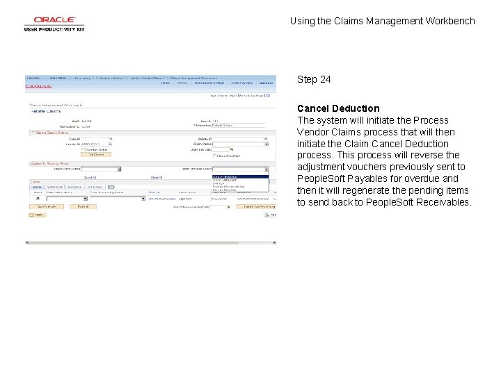 Using the Claims Management Workbench Step 24 Cancel Deduction The system will initiate the
