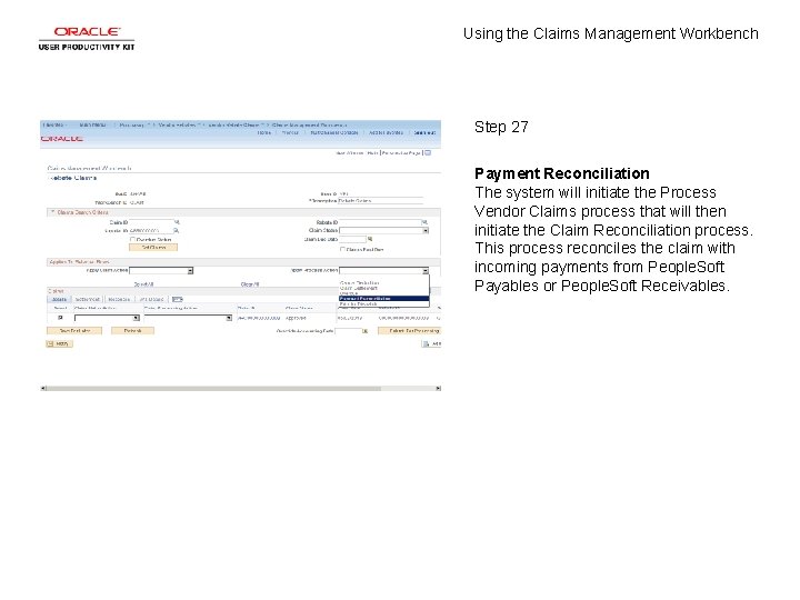 Using the Claims Management Workbench Step 27 Payment Reconciliation The system will initiate the