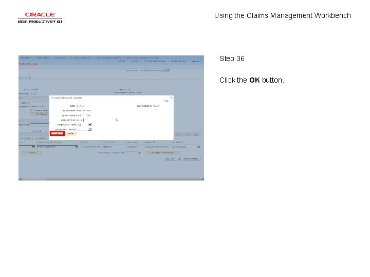 Using the Claims Management Workbench Step 36 Click the OK button. 