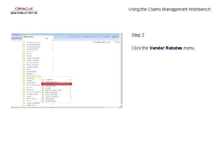 Using the Claims Management Workbench Step 2 Click the Vendor Rebates menu. 