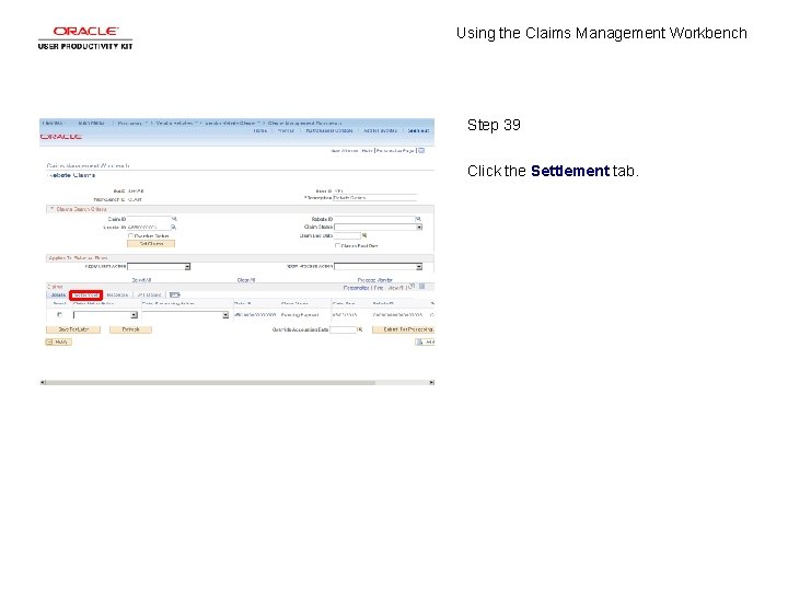 Using the Claims Management Workbench Step 39 Click the Settlement tab. 