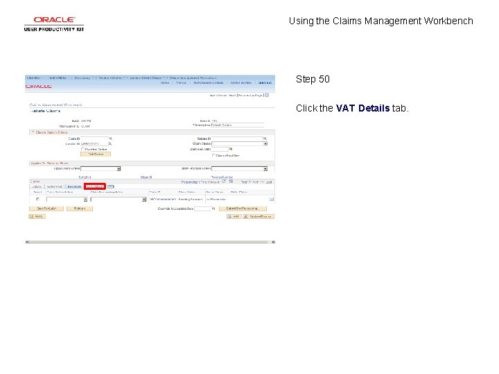Using the Claims Management Workbench Step 50 Click the VAT Details tab. 