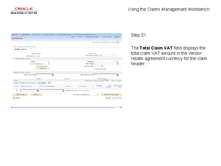 Using the Claims Management Workbench Step 51 The Total Claim VAT field displays the