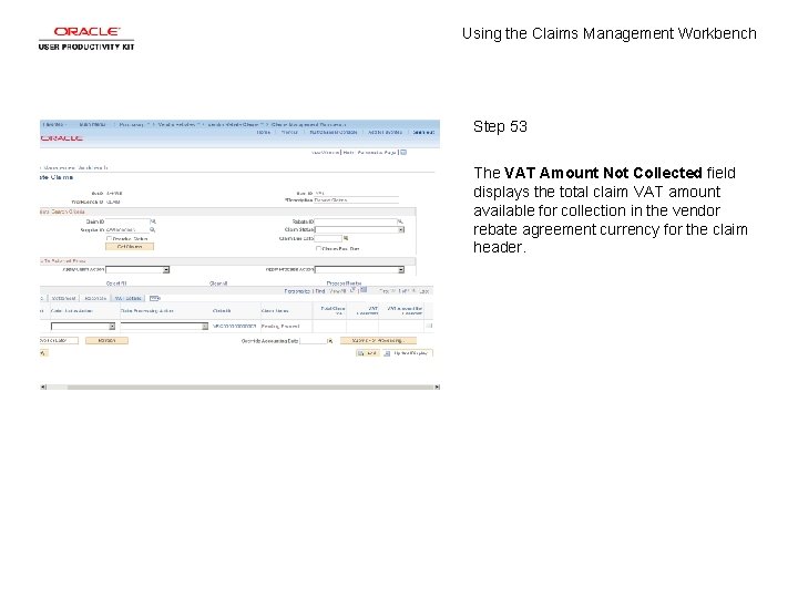 Using the Claims Management Workbench Step 53 The VAT Amount Not Collected field displays