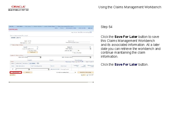 Using the Claims Management Workbench Step 54 Click the Save For Later button to