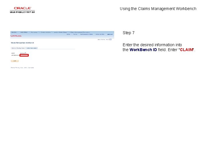 Using the Claims Management Workbench Step 7 Enter the desired information into the Work.