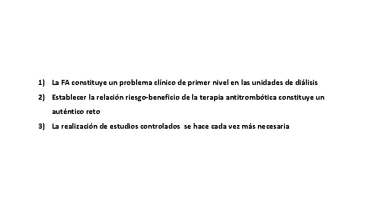 Conclusiones 1) La FA constituye un problema clínico de primer nivel en las unidades