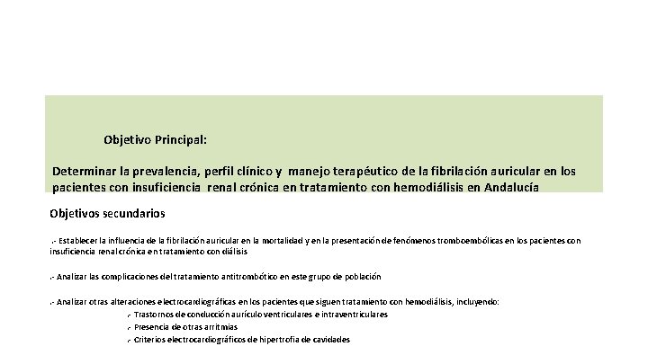 Objetivos Objetivo Principal: Determinar la prevalencia, perfil clínico y manejo terapéutico de la fibrilación