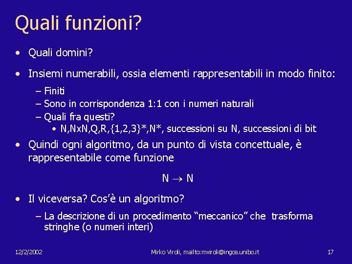 Quali funzioni? • Quali domini? • Insiemi numerabili, ossia elementi rappresentabili in modo finito: